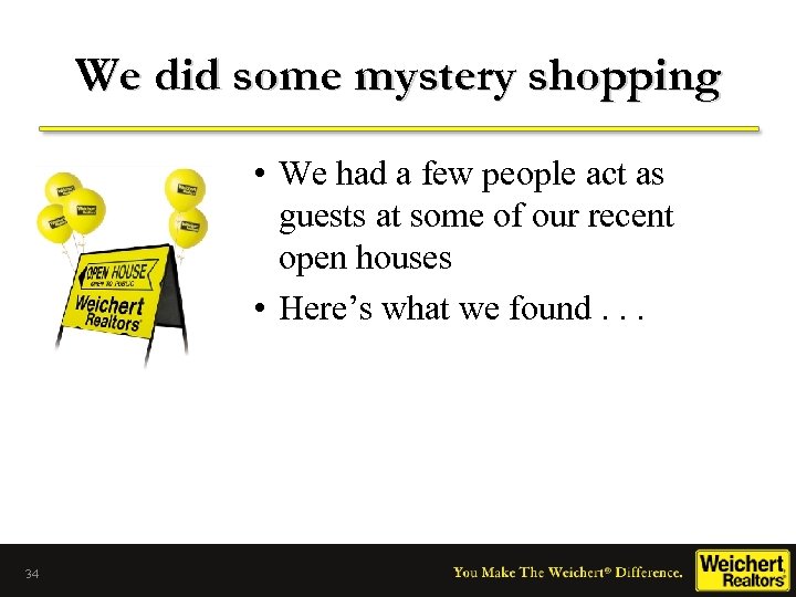 We did some mystery shopping • We had a few people act as guests