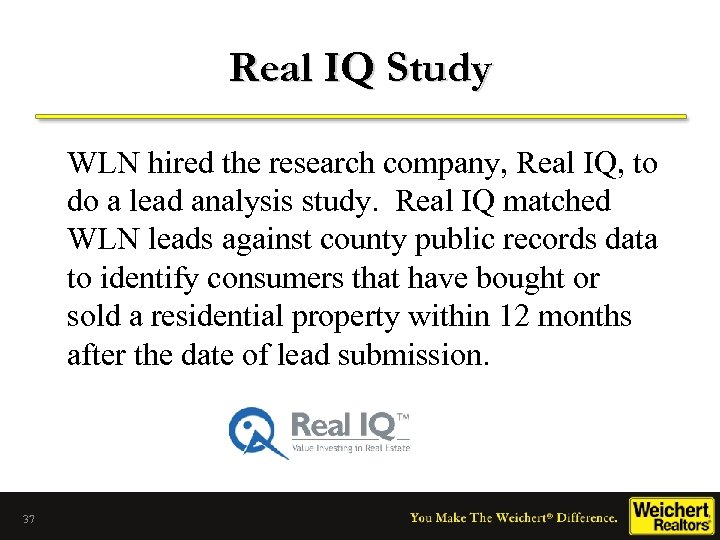 Real IQ Study WLN hired the research company, Real IQ, to do a lead