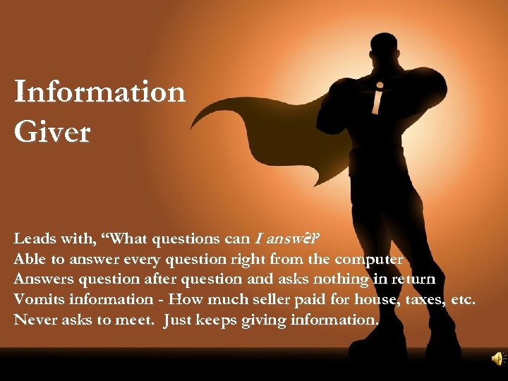 Information Giver Leads with, “What questions can I answer ? ” Able to answer
