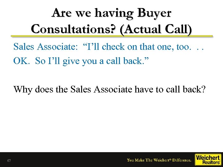 Are we having Buyer Consultations? (Actual Call) Sales Associate: “I’ll check on that one,