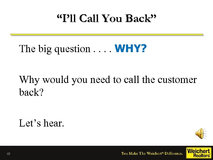 “I’ll Call You Back” The big question. . WHY? Why would you need to