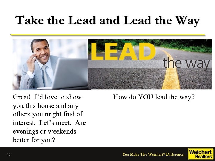 Take the Lead and Lead the Way Great! I’d love to show you this