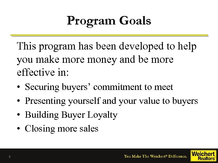 Program Goals This program has been developed to help you make more money and