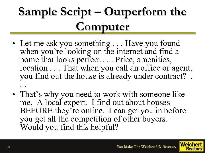 Sample Script – Outperform the Computer • Let me ask you something. . .