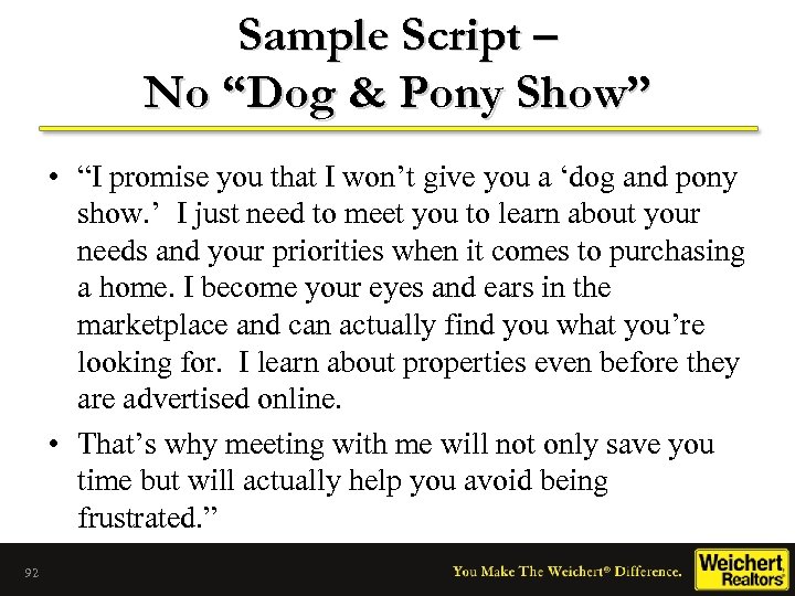 Sample Script – No “Dog & Pony Show” • “I promise you that I
