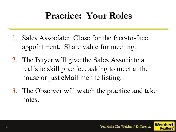 Practice: Your Roles 1. Sales Associate: Close for the face-to-face appointment. Share value for