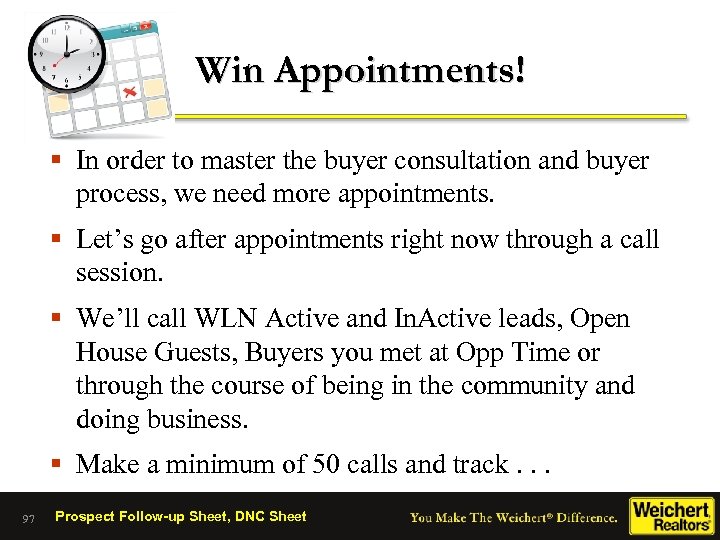 Win Appointments! § In order to master the buyer consultation and buyer process, we