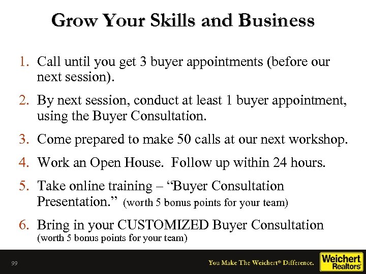 Grow Your Skills and Business 1. Call until you get 3 buyer appointments (before
