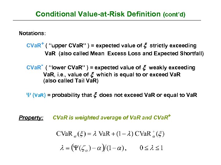 Conditional Value-at-Risk Definition (cont’d) Notations: CVa. R+ ( “upper CVa. R” ) = expected