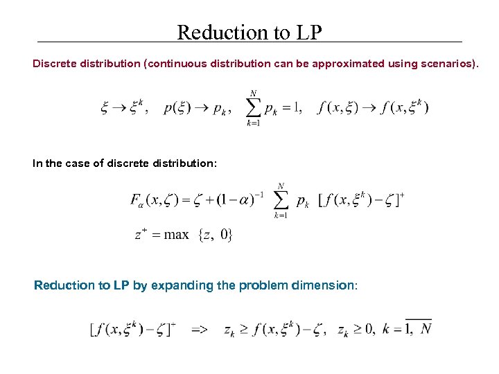 Reduction to LP Discrete distribution (continuous distribution can be approximated using scenarios). In the