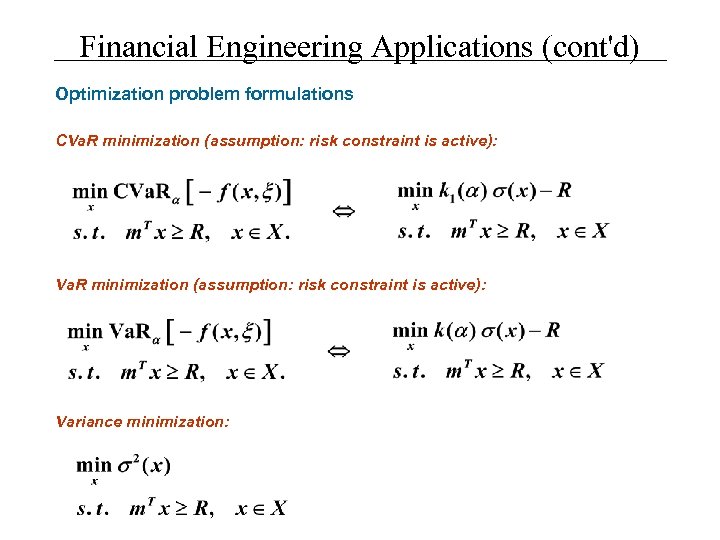 Financial Engineering Applications (cont'd) Optimization problem formulations CVa. R minimization (assumption: risk constraint is