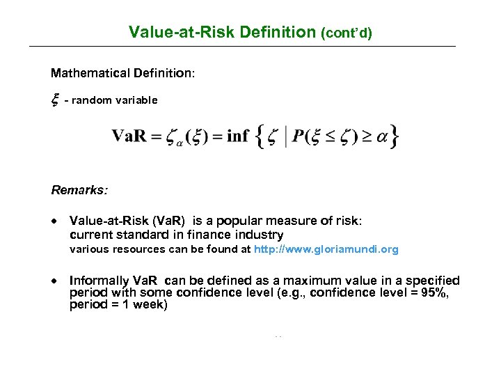 Value-at-Risk Definition (cont’d) Mathematical Definition: - random variable Remarks: · Value-at-Risk (Va. R) is