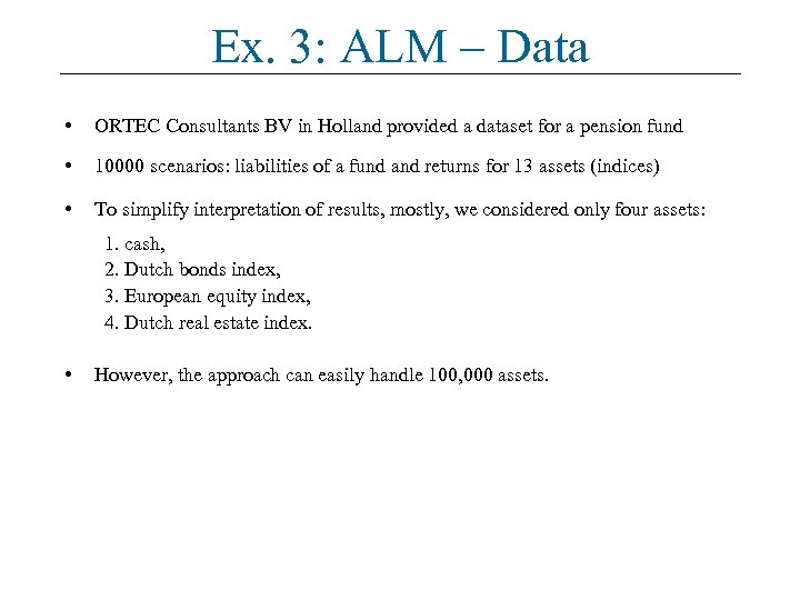 Ex. 3: ALM – Data • ORTEC Consultants BV in Holland provided a dataset