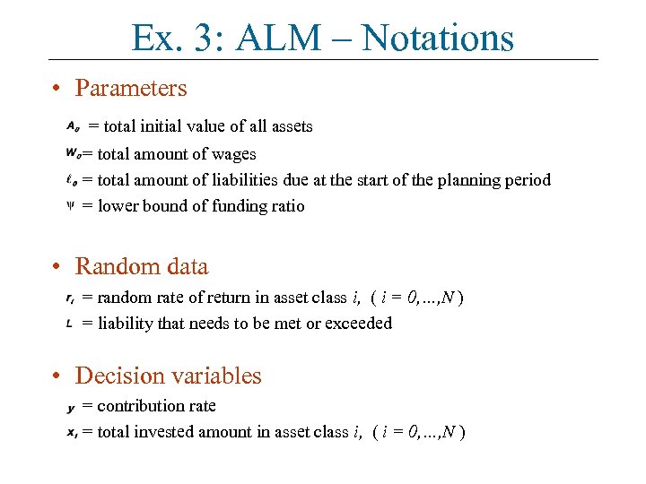 Ex. 3: ALM – Notations • Parameters = total initial value of all assets