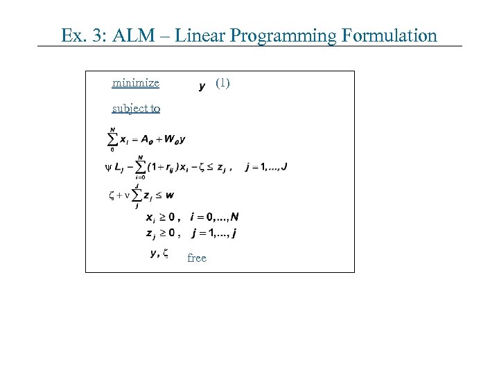 Ex. 3: ALM – Linear Programming Formulation minimize (1) subject to free 