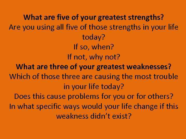 What are five of your greatest strengths? Are you using all five of those