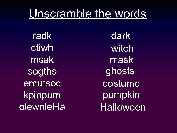 Unscramble the words radk ctiwh msak sogths emutsoc kpinpum olewnle. Ha dark witch mask