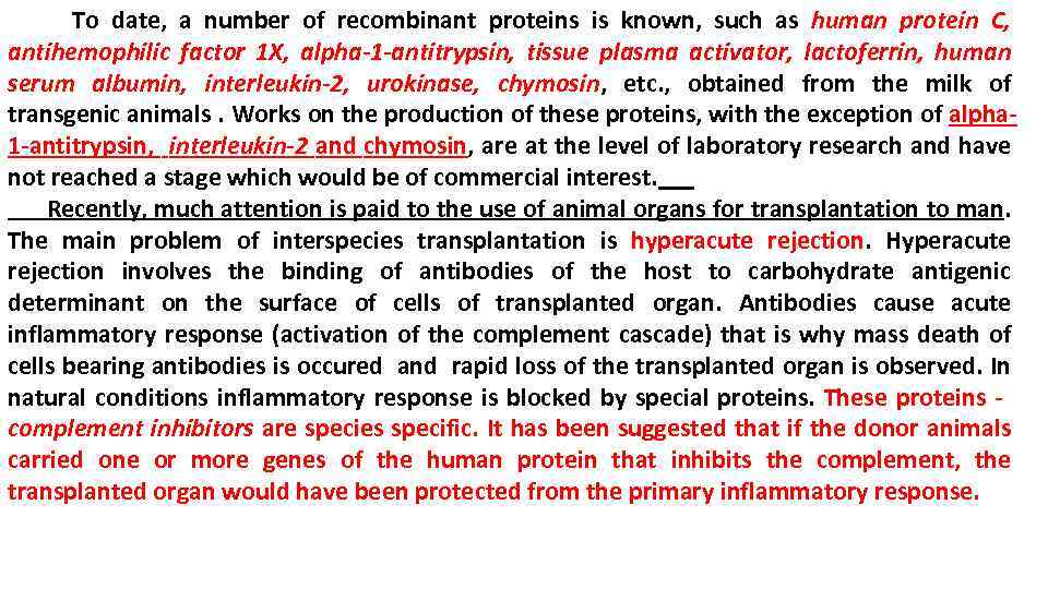 To date, a number of recombinant proteins is known, such as human protein C,