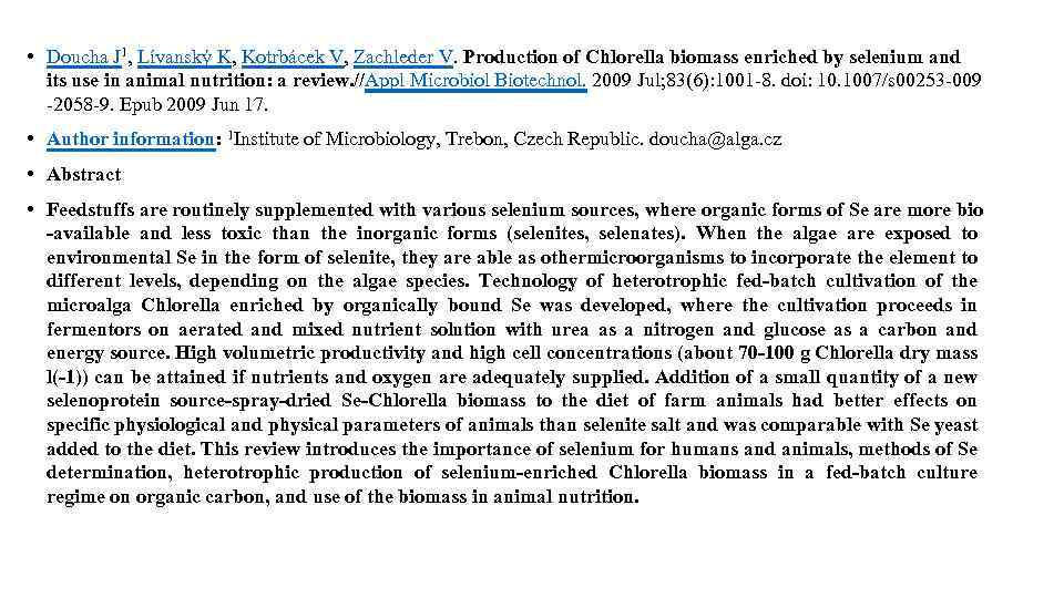  • Doucha J 1, Lívanský K, Kotrbácek V, Zachleder V. Production of Chlorella