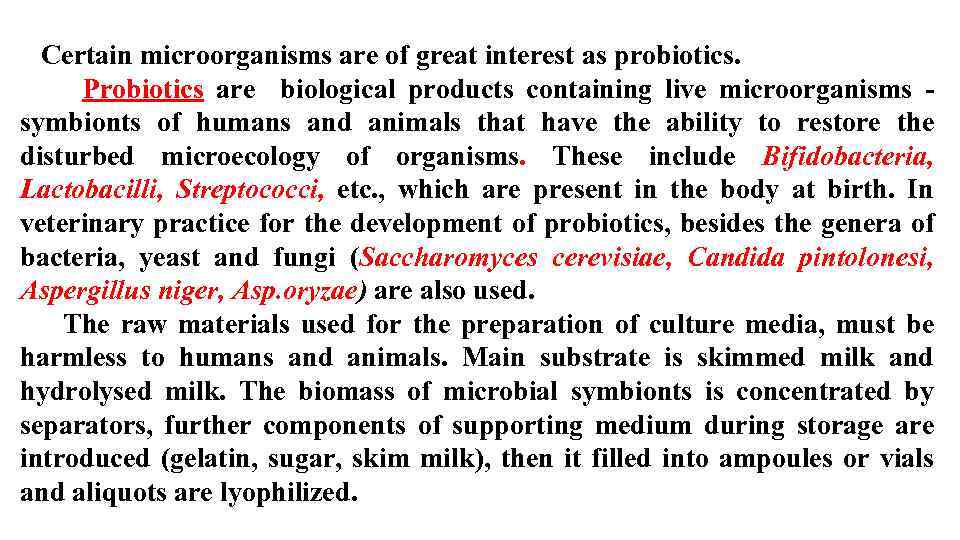  Certain microorganisms are of great interest as probiotics. Probiotics are biological products containing