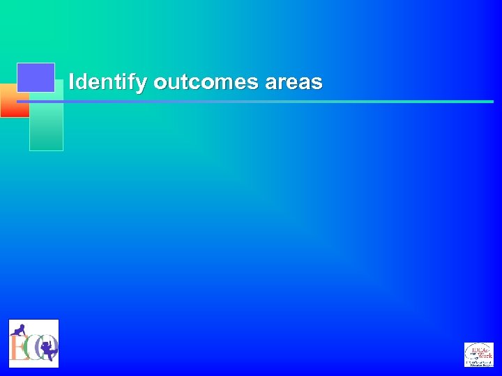 Identify outcomes areas 