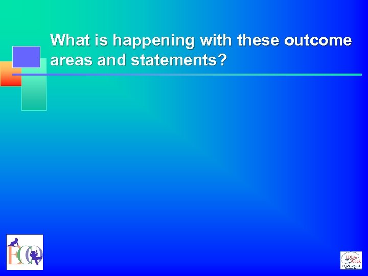 What is happening with these outcome areas and statements? 