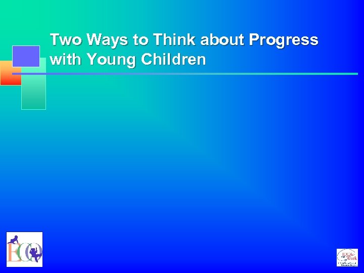 Two Ways to Think about Progress with Young Children 