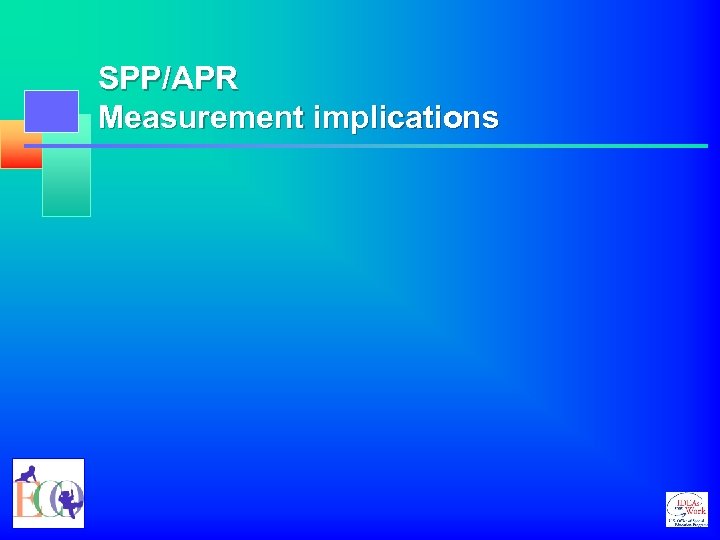 SPP/APR Measurement implications 