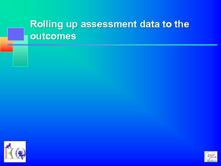 Rolling up assessment data to the outcomes 