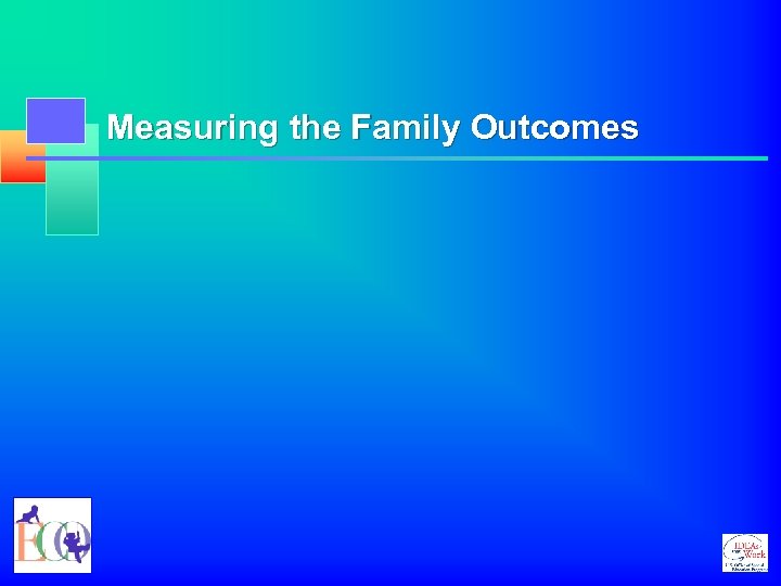 Measuring the Family Outcomes 