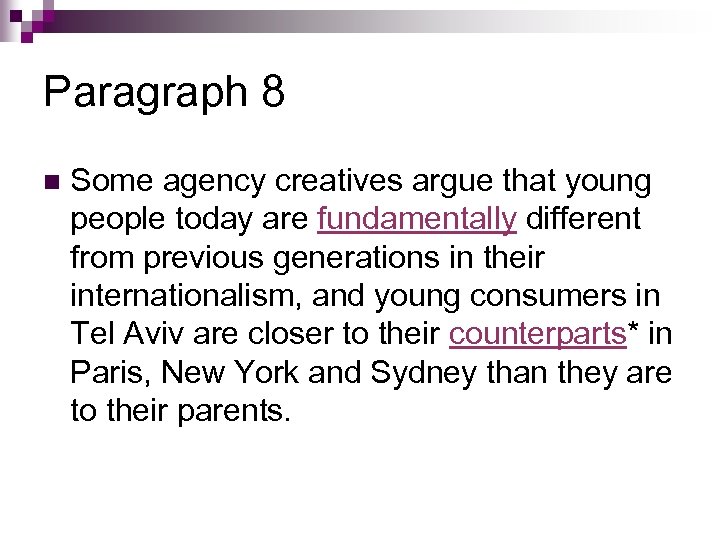 Paragraph 8 n Some agency creatives argue that young people today are fundamentally different
