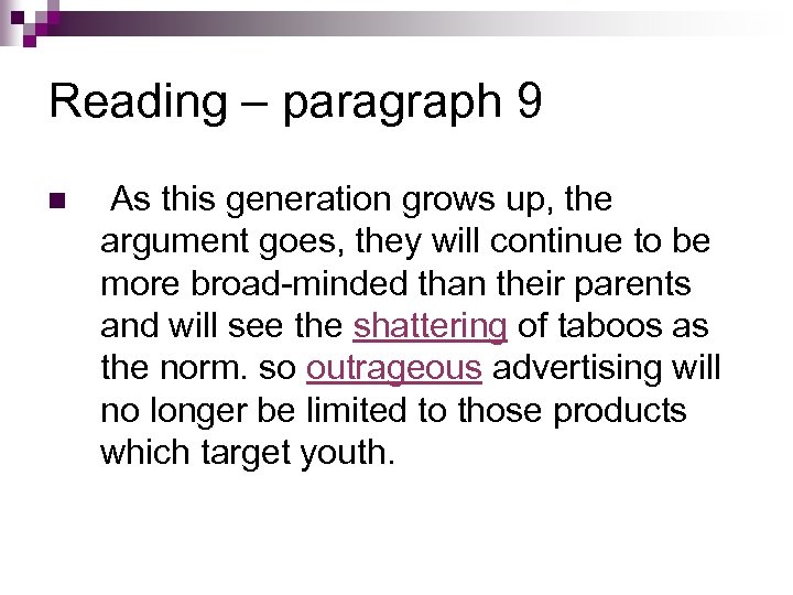 Reading – paragraph 9 n As this generation grows up, the argument goes, they