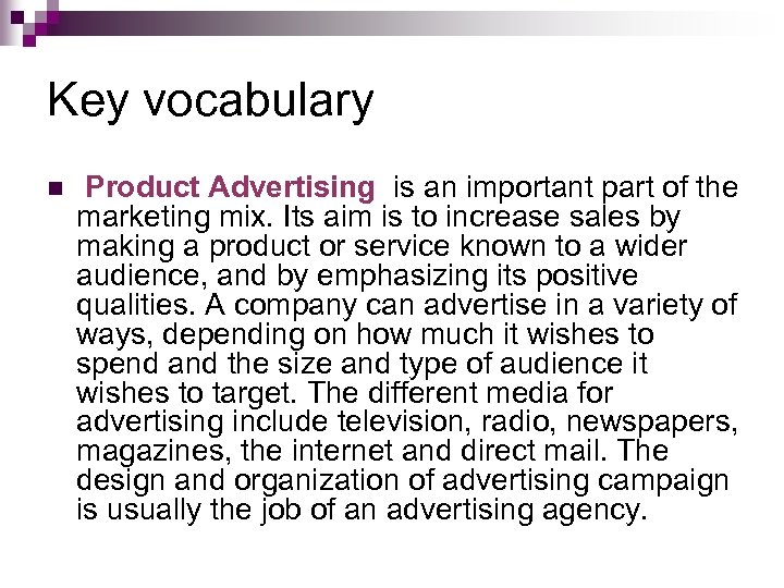Key vocabulary n Product Advertising is an important part of the marketing mix. Its
