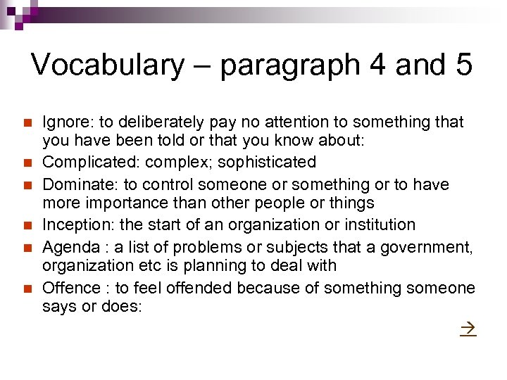 Vocabulary – paragraph 4 and 5 n n n Ignore: to deliberately pay no