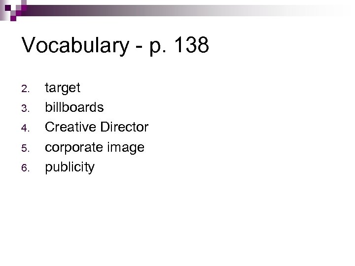 Vocabulary - p. 138 2. 3. 4. 5. 6. target billboards Creative Director corporate
