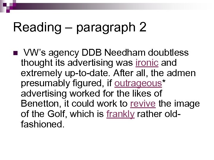 Reading – paragraph 2 n VW’s agency DDB Needham doubtless thought its advertising was