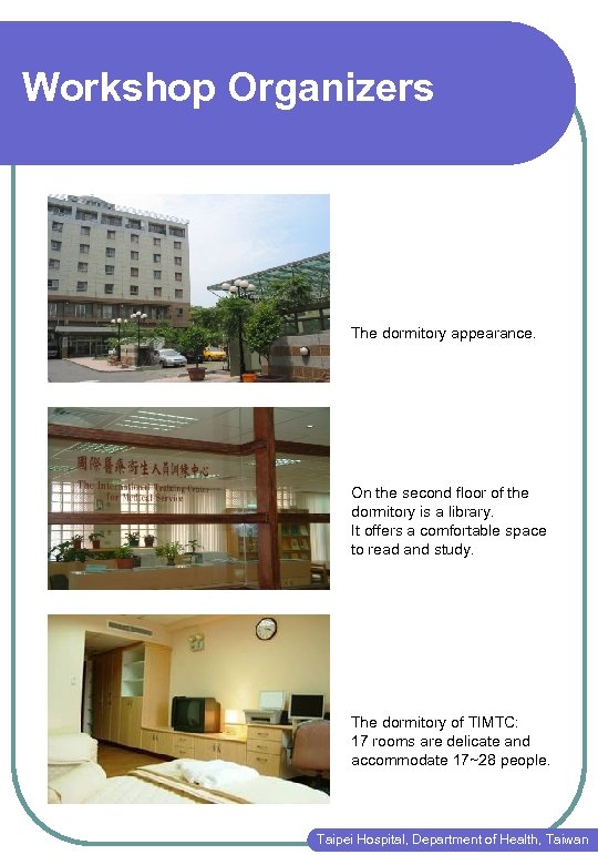 Workshop Organizers The dormitory appearance. On the second floor of the dormitory is a