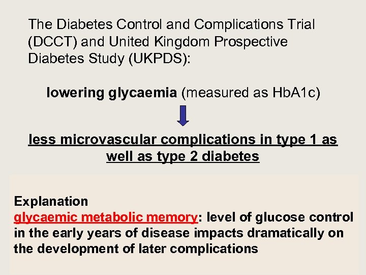 The Diabetes Control and Complications Trial (DCCT) and United Kingdom Prospective Diabetes Study (UKPDS):