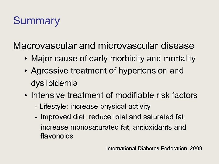 Summary Macrovascular and microvascular disease • Major cause of early morbidity and mortality •
