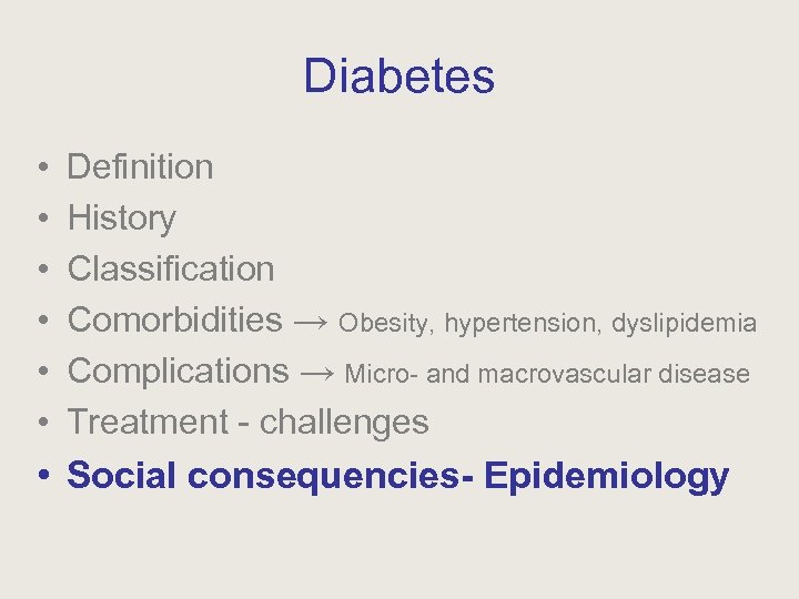 Diabetes • • • Definition History Classification Comorbidities → Obesity, hypertension, dyslipidemia Complications →