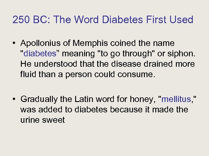 250 BC: The Word Diabetes First Used • Apollonius of Memphis coined the name