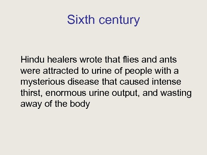 Sixth century Hindu healers wrote that flies and ants were attracted to urine of
