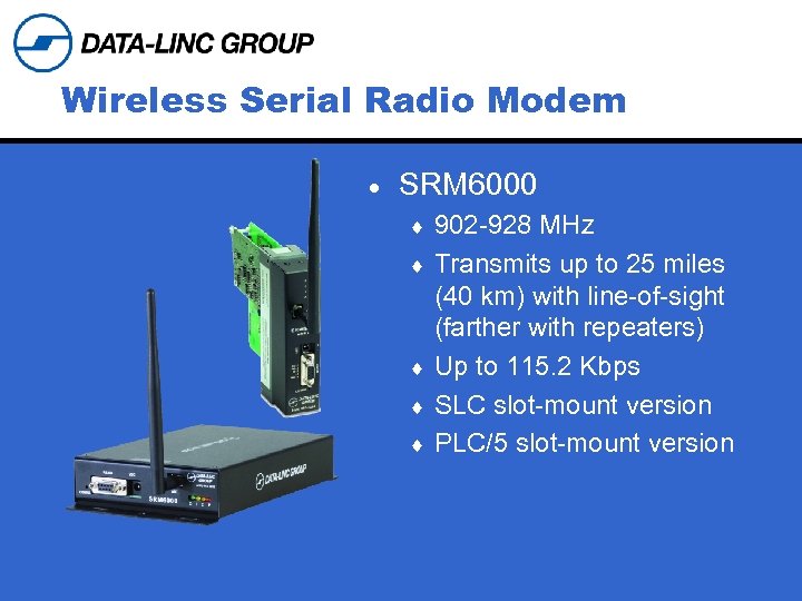 Wireless Serial Radio Modem · SRM 6000 ¨ ¨ ¨ 902 -928 MHz Transmits
