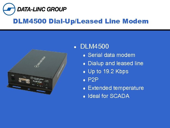 DLM 4500 Dial-Up/Leased Line Modem · DLM 4500 ¨ ¨ ¨ Serial data modem