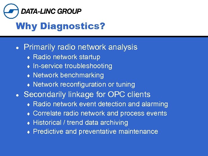 Why Diagnostics? · Primarily radio network analysis Radio network startup ¨ In-service troubleshooting ¨