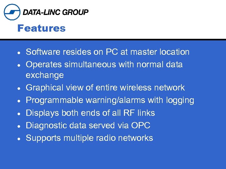 Features · · · · Software resides on PC at master location Operates simultaneous