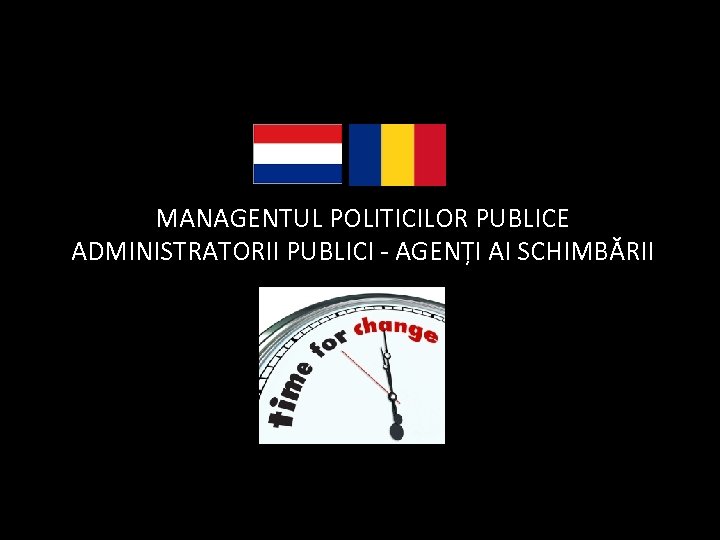 MANAGENTUL POLITICILOR PUBLICE ADMINISTRATORII PUBLICI - AGENȚI AI SCHIMBĂRII 