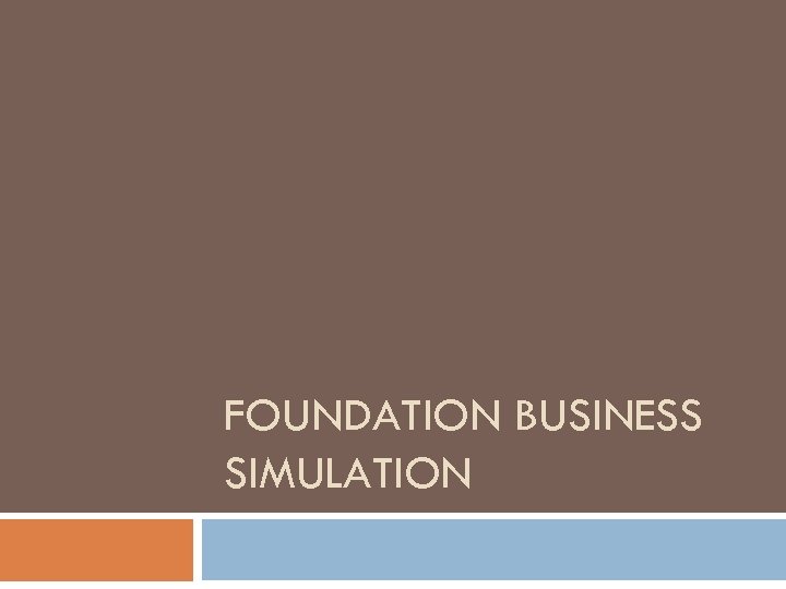 FOUNDATION BUSINESS SIMULATION 