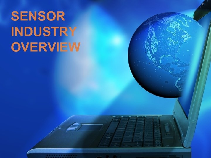 SENSOR INDUSTRY OVERVIEW 