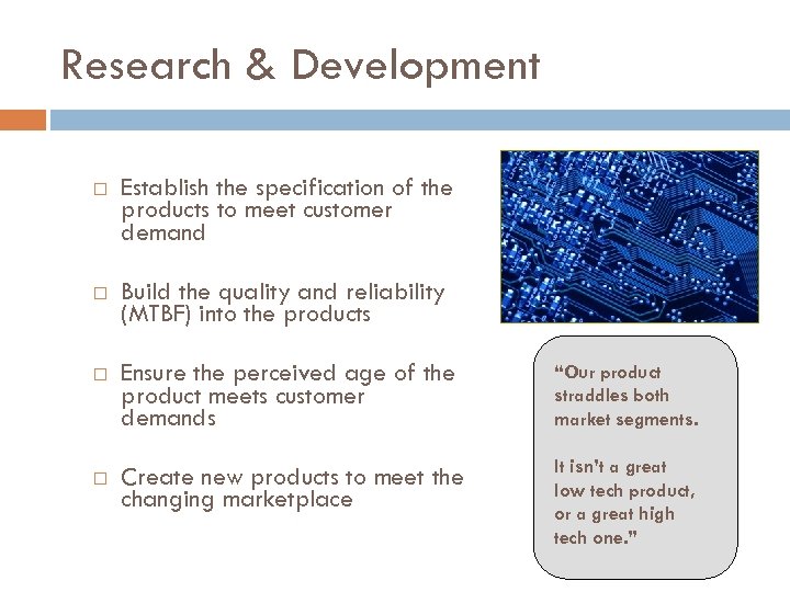 Research & Development Establish the specification of the products to meet customer demand Build